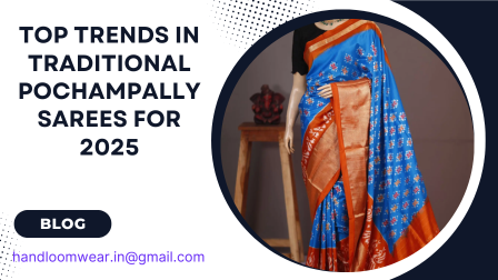 Top Trends in Traditional Pochampally Sarees for 2025